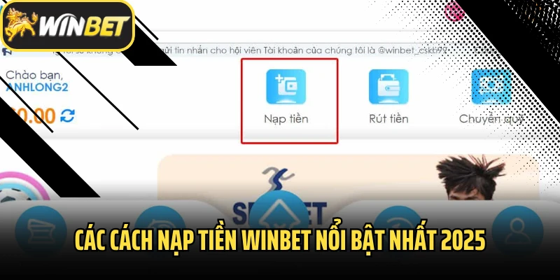 Các cách nạp tiền Winbet nổi bật nhất 2025