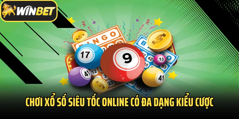 Chơi xổ số siêu tốc online có đa dạng kiểu cược