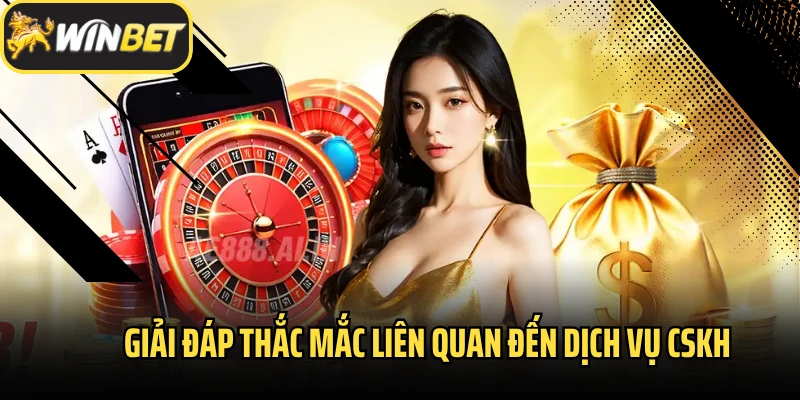 Giải đáp thắc mắc liên quan đến dịch vụ CSKH