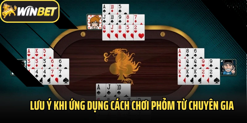 Lưu ý khi ứng dụng cách chơi Phỏm từ chuyên gia
