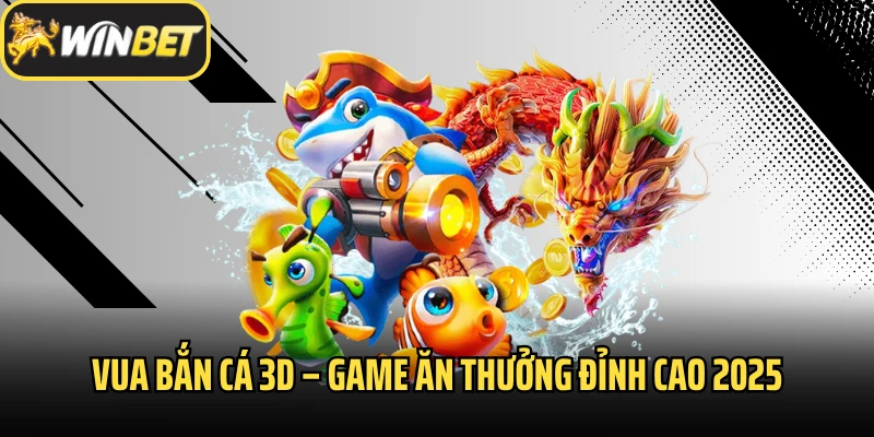 Vua bắn cá 3D