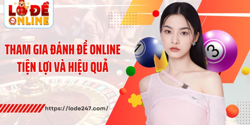 Tham gia đánh đề online tiện lợi và hiệu quả